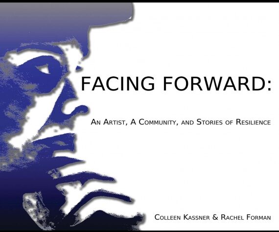 Book Review: Facing Forward:  An Artist, A Community, And Stories Of Resilience