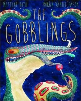 The Gobblings by Matthue Roth Illustrated by Rohan Daniel Easton