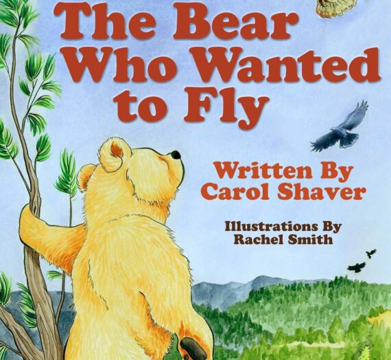 Picture Book Review; The Little Bear Who Wanted to Fly by Carol Shaver Illustration by Rachel Smith