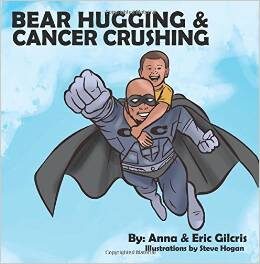 Bear Hugging and Cancer Crushing by Anna and Eric Gilcris