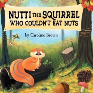 Nutti the Squirrel Who Couldn’t Eat Nuts