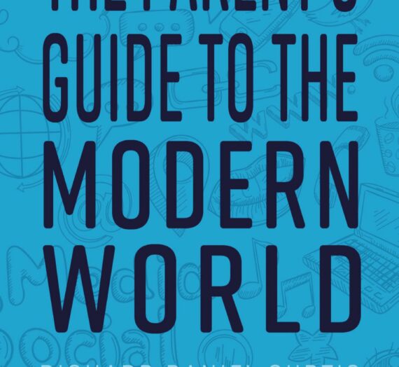 The Parent’s Guide to the Modern World