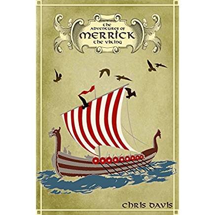 The Adventures Of Merrick The Viking by Chris Davis
