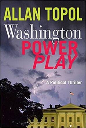 WASHINGTON POWER PLAY  A political thriller By Allan Topol