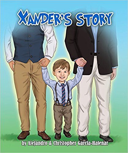 Xander’s Story by  Alejandro and Christopher Garcia-Halenar