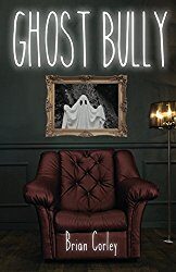 Ghost Bully by Brian Corley