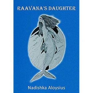 Raavana's Daughter by Nadishka Aloysius