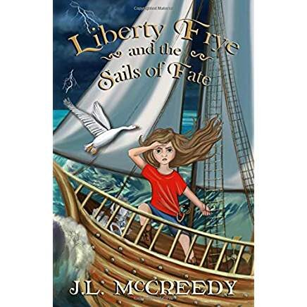 Liberty Frye and the Sails of Fate by J.L. McCreedy