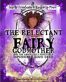The Reluctant Fairy Godmother and the Absolutely Positively Impossible Good Deed