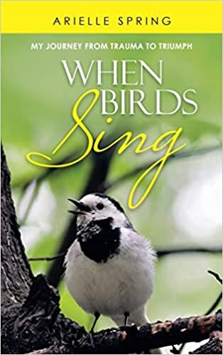 When Birds Sing  My Journey from Trauma to Triumph