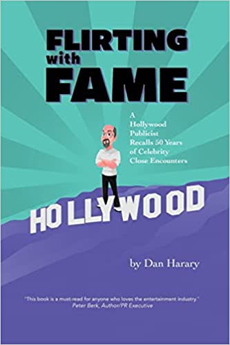 Flirting with Fame: A Hollywood Publicist Recalls 50 Years of Celebrity Close Encounters 