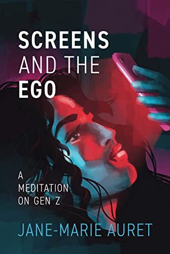 Screens and the Ego :  A Meditation on GenZ