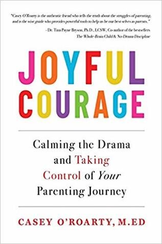 Joyful Courage  by   Casey O’Roarty, M.Ed